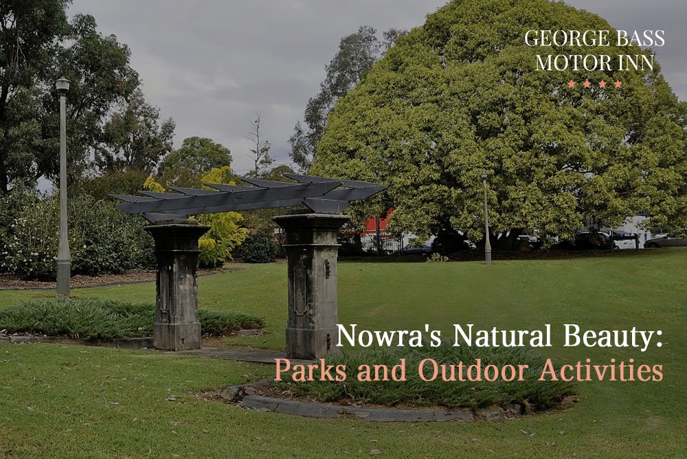 Nowra’s Natural Beauty: Parks and Outdoor Activities